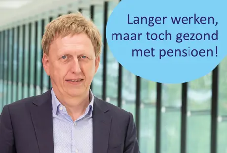 Langer werken, maar toch gezond met pensioen!